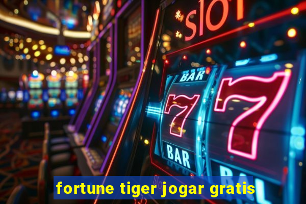 fortune tiger jogar gratis